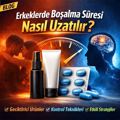 Erkeklerde Boşalma Süresi Nasıl Uzatılır?