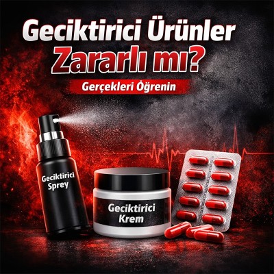 Geciktirici Ürünler Zararlı mı?
